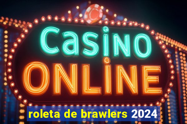 roleta de brawlers 2024